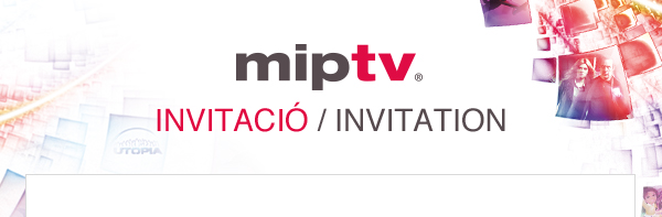 MIPTV INVITACIO / INVITATION